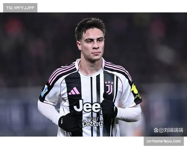 伊尔迪兹助攻表现亮眼 尤文新星成球队进攻组织核心